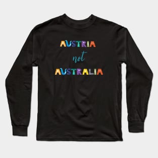 Austria Not Australia Long Sleeve T-Shirt